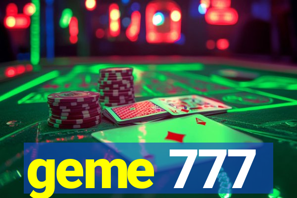 geme 777