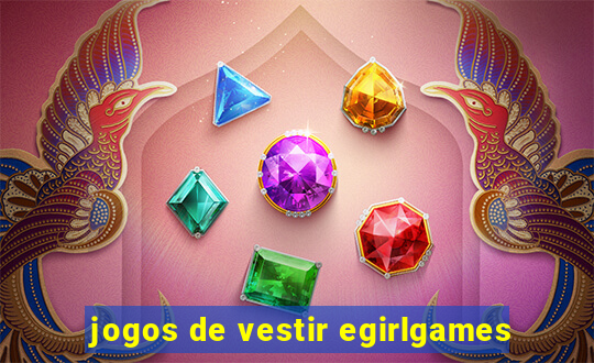 jogos de vestir egirlgames