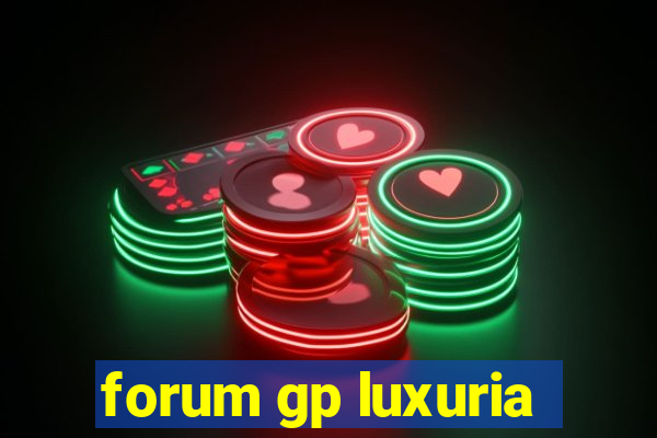 forum gp luxuria