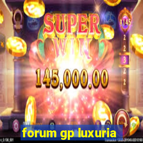 forum gp luxuria