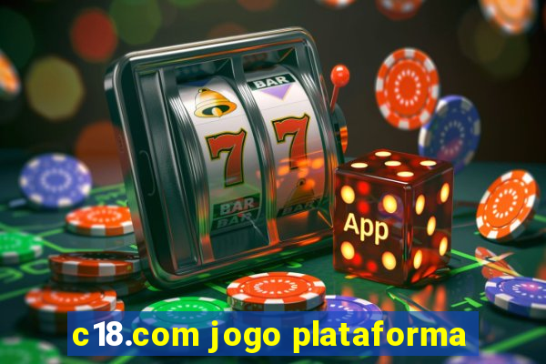 c18.com jogo plataforma