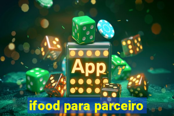 ifood para parceiro