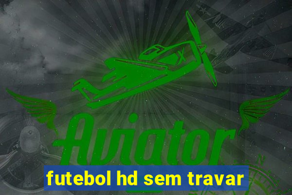 futebol hd sem travar