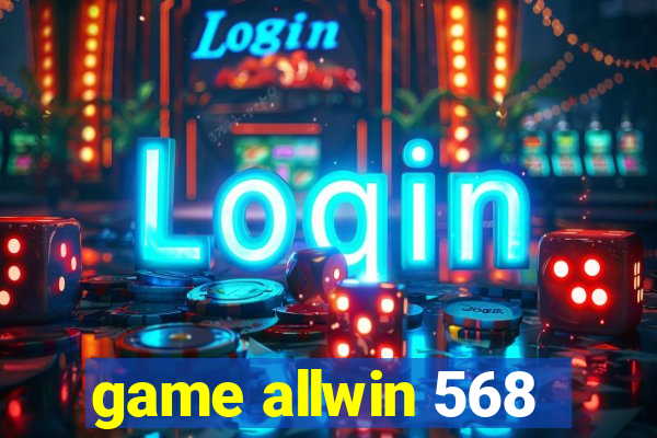 game allwin 568