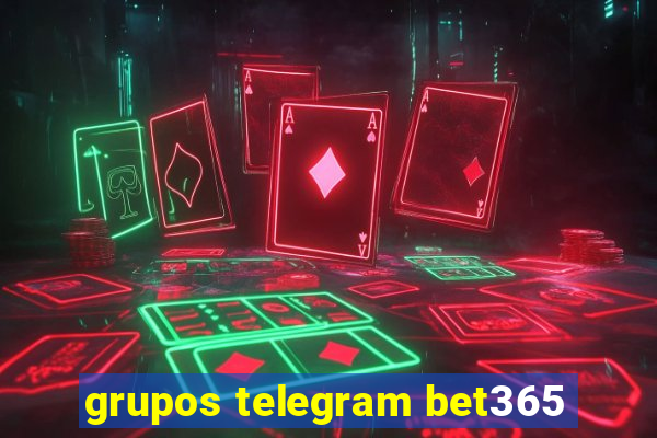 grupos telegram bet365