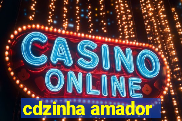 cdzinha amador