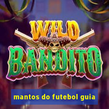 mantos do futebol guia