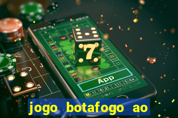 jogo botafogo ao vivo hd