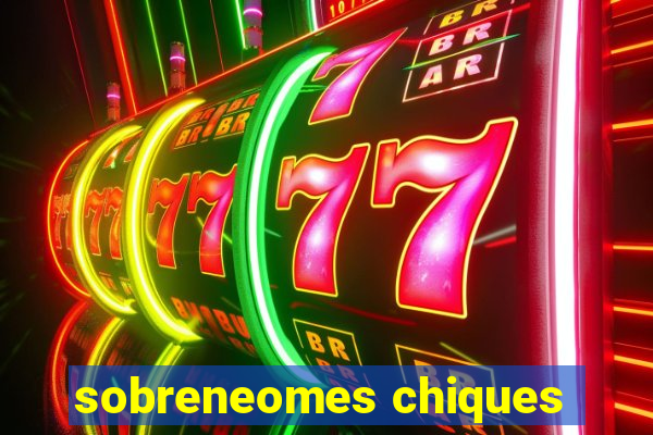 sobreneomes chiques