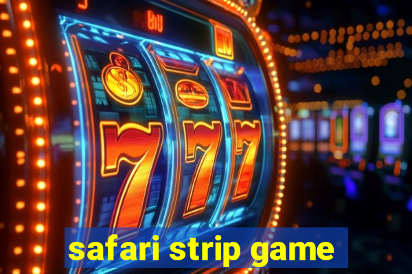 safari strip game