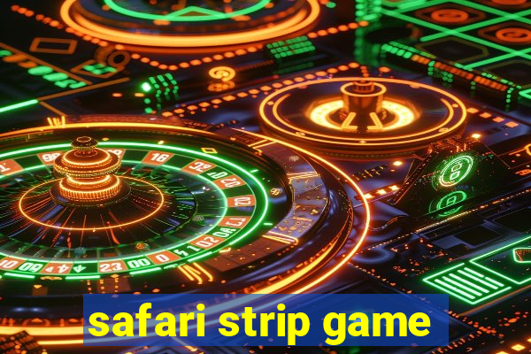 safari strip game