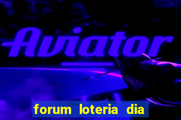 forum loteria dia de sorte