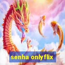 senha onlyflix