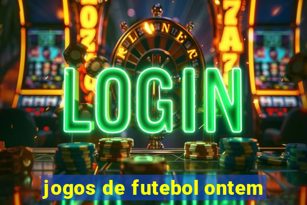 jogos de futebol ontem