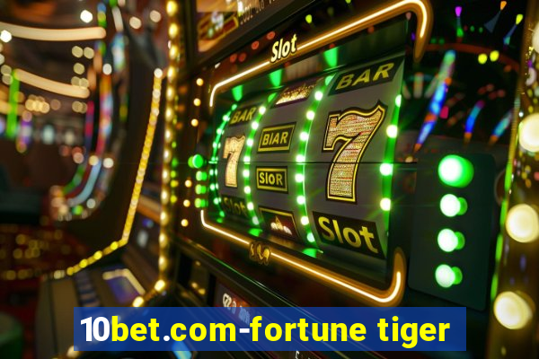 10bet.com-fortune tiger