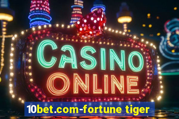 10bet.com-fortune tiger