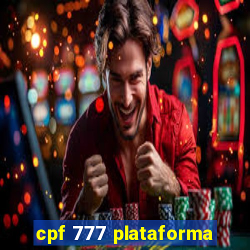 cpf 777 plataforma