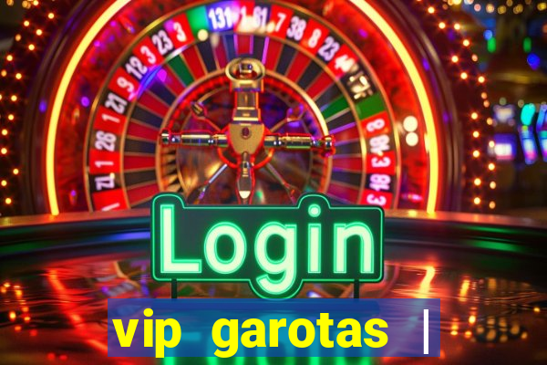 vip garotas | acompanhantes santa maria