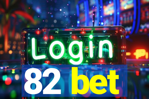 82 bet