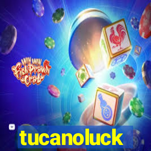 tucanoluck