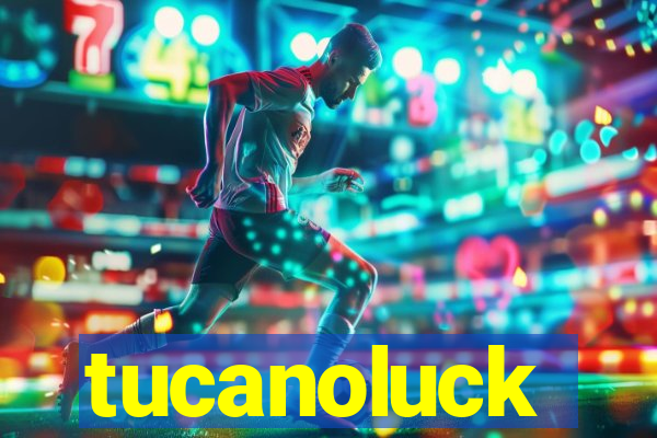 tucanoluck