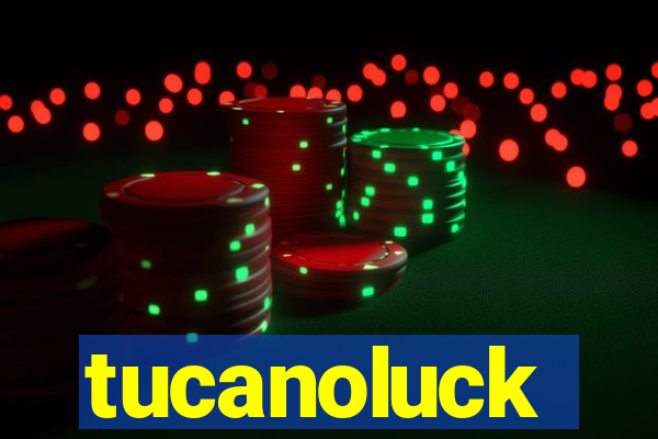 tucanoluck