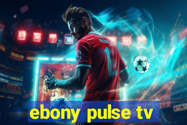 ebony pulse tv