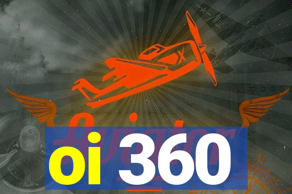 oi 360