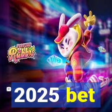 2025 bet