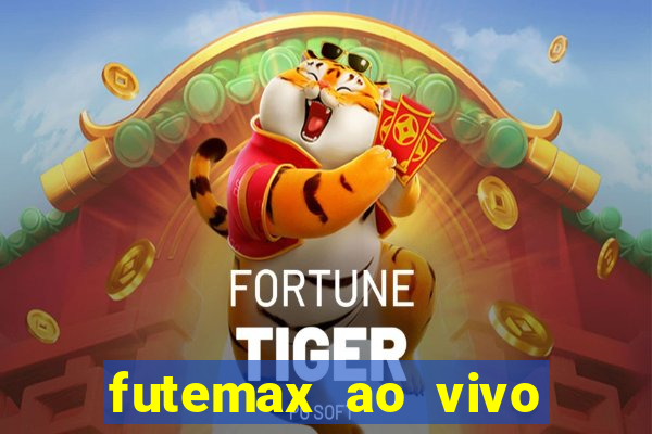 futemax ao vivo futebol ao vivo