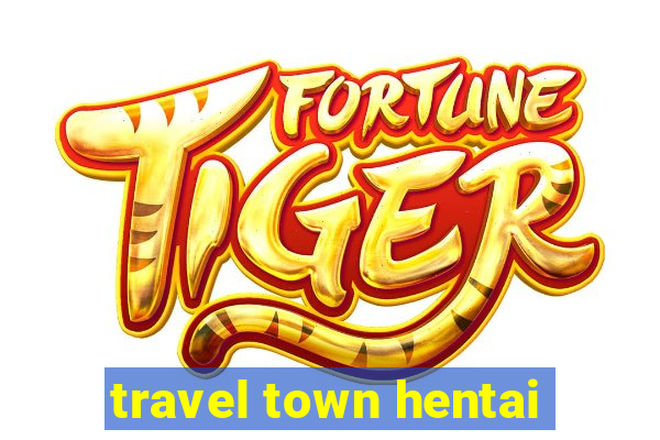 travel town hentai