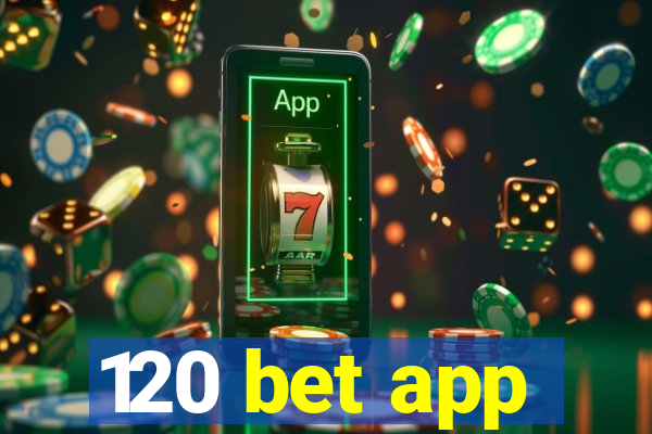 120 bet app