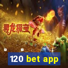 120 bet app