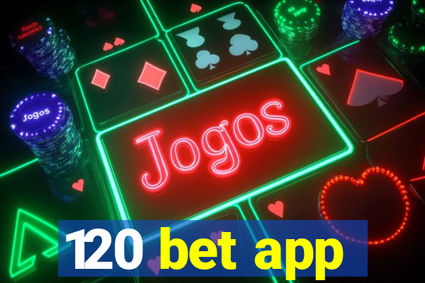 120 bet app