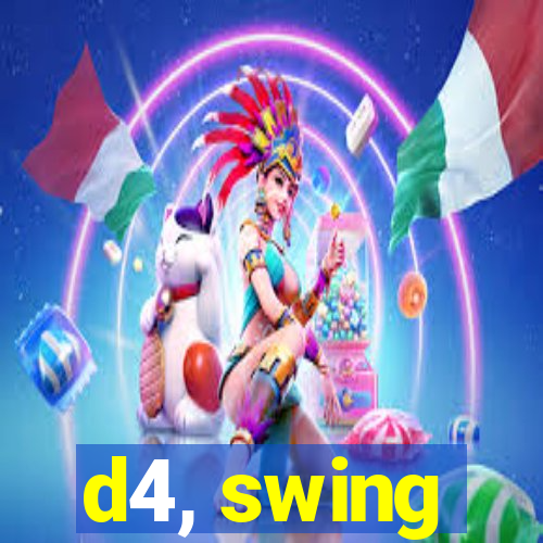 d4, swing