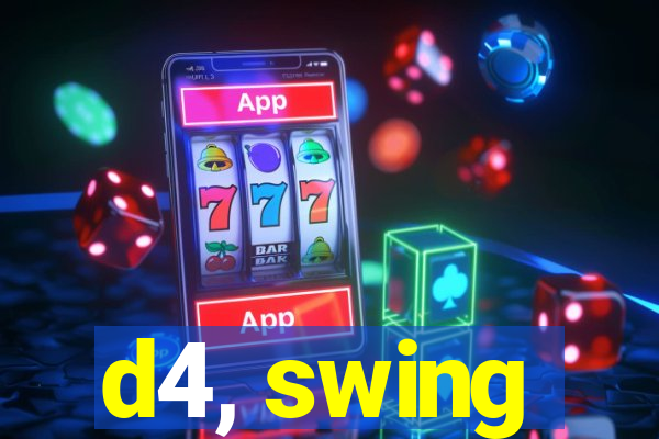 d4, swing