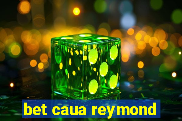 bet caua reymond