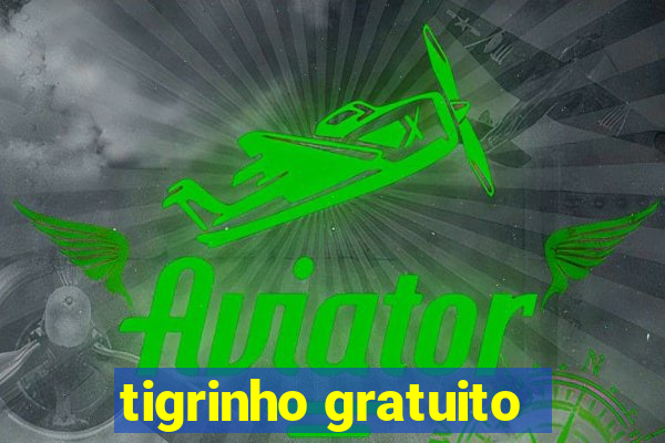 tigrinho gratuito