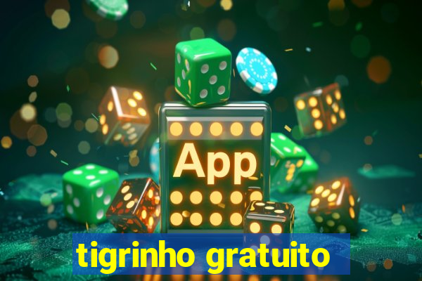 tigrinho gratuito