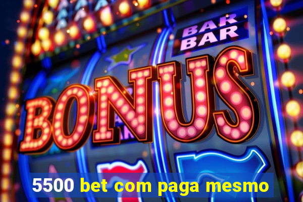 5500 bet com paga mesmo