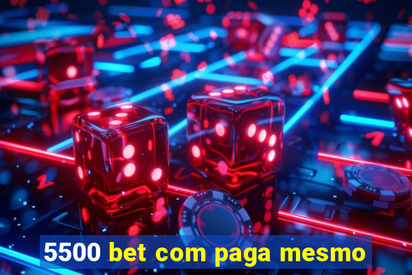 5500 bet com paga mesmo