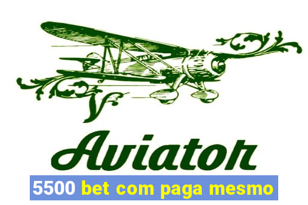 5500 bet com paga mesmo