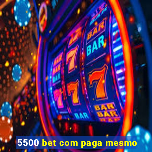 5500 bet com paga mesmo