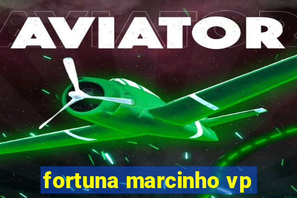 fortuna marcinho vp