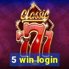 5 win login