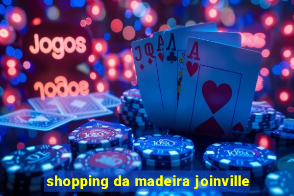 shopping da madeira joinville