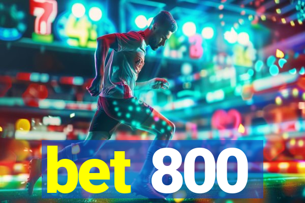 bet 800