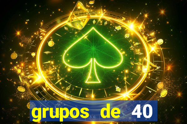 grupos de 40 dezenas da quina