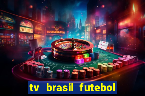 tv brasil futebol da hora