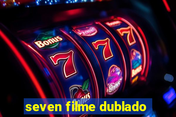 seven filme dublado